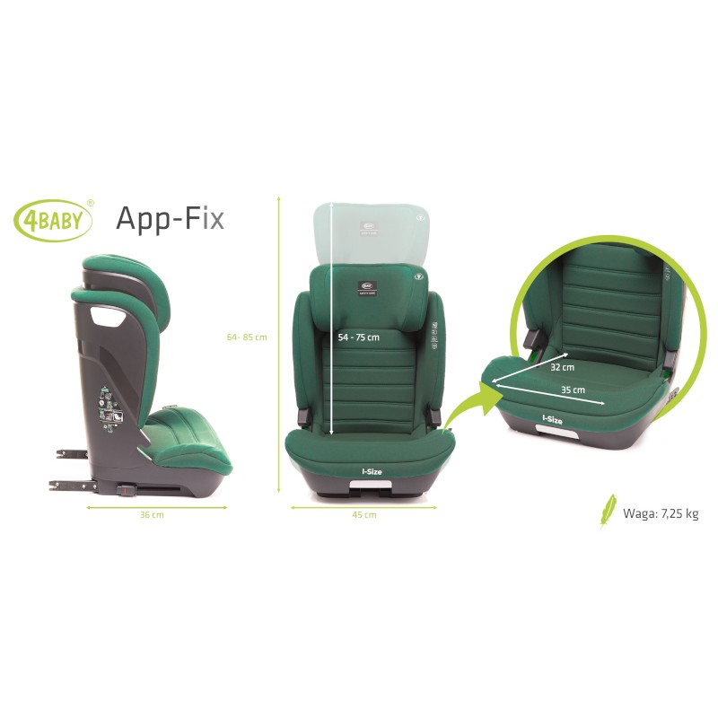 4 BABY Fotelik APP-FIX XXIV 100-150 cm Dark Green I-Size